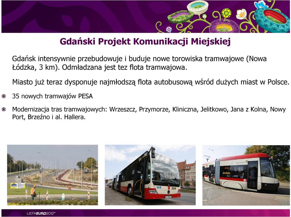 Miasto juŝ teraz dysponuje najmłodszą flota autobusową wśród duŝych miast w Polsce.