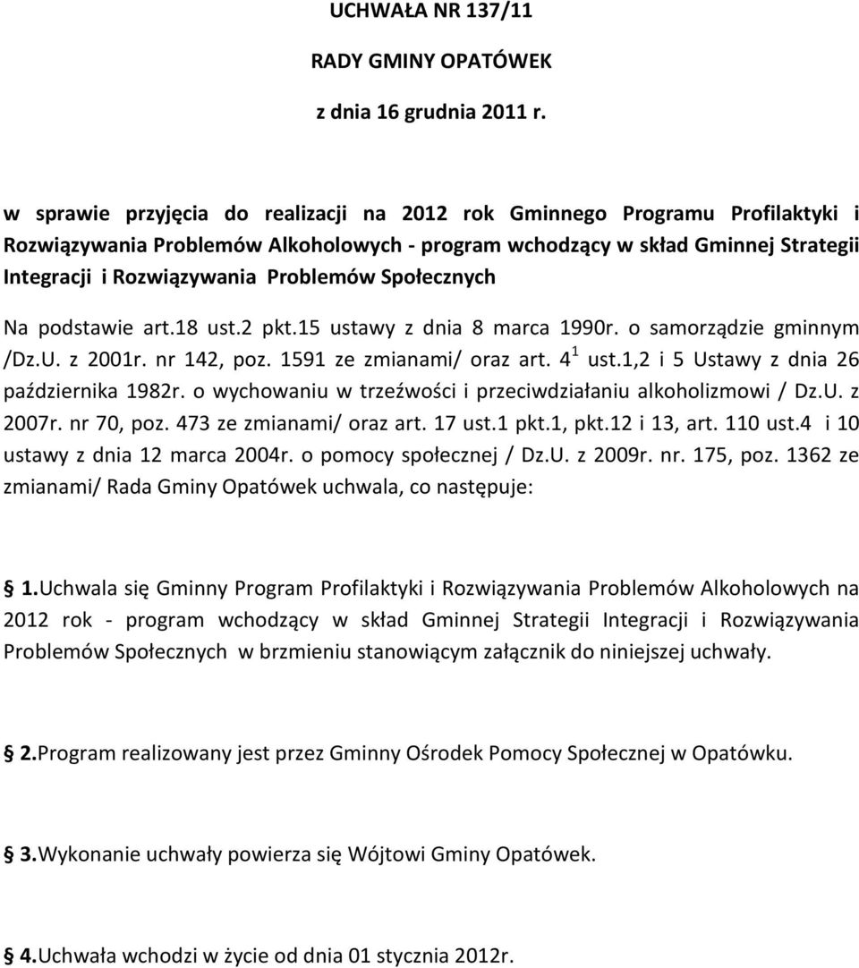 Społecznych Na podstawie art.18 ust.2 pkt.15 ustawy z dnia 8 marca 1990r. o samorządzie gminnym /Dz.U. z 2001r. nr 142, poz. 1591 ze zmianami/ oraz art. 4 1 ust.