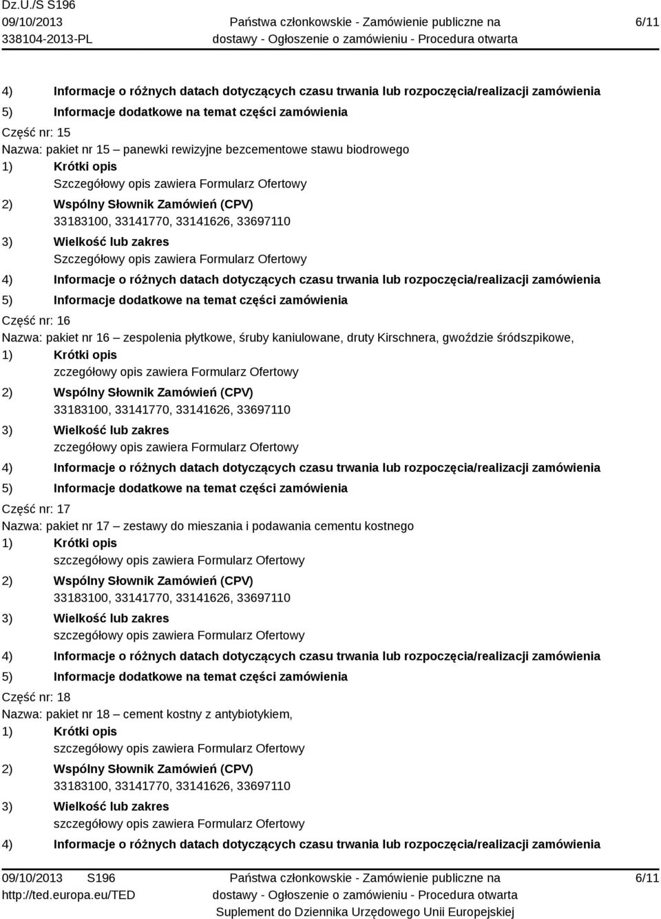 zawiera Formularz Ofertowy zczegółowy opis zawiera Formularz Ofertowy Część nr: 17 Nazwa: pakiet nr 17