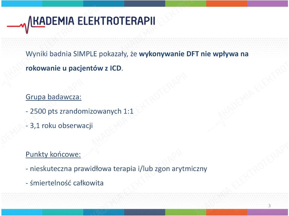 Grupa badawcza: - 2500 pts zrandomizowanych 1:1-3,1 roku