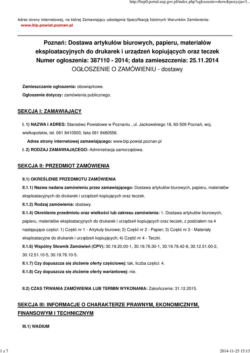 -2014; data zamieszczenia: 25.11.2014 OGŁOSZENIE O ZAMÓWIENIU - dostawy Zamieszczanie ogłoszenia: obowiązkowe. Ogłoszenie dotyczy: zamówienia publicznego. SEKCJA I: ZAMAWIAJĄCY I.