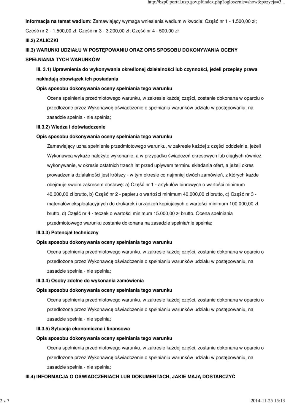 1) Uprawnienia do wykonywania określonej działalności lub czynności, jeżeli przepisy prawa nakładają obowiązek ich posiadania III.3.