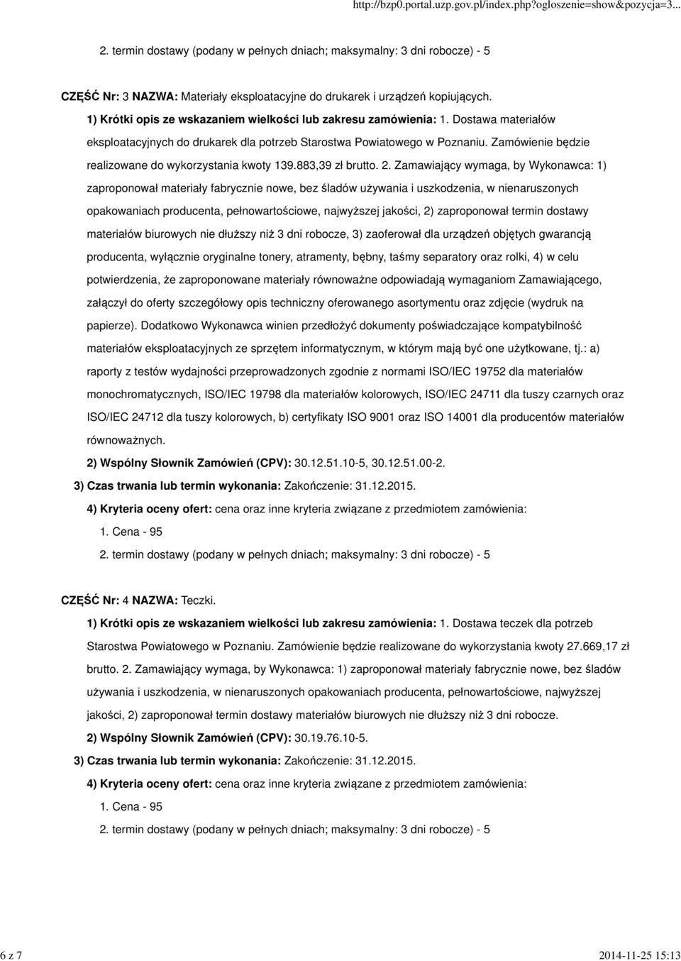 Zamawiający wymaga, by Wykonawca: 1) zaproponował materiały fabrycznie nowe, bez śladów używania i uszkodzenia, w nienaruszonych opakowaniach producenta, pełnowartościowe, najwyższej jakości, 2)