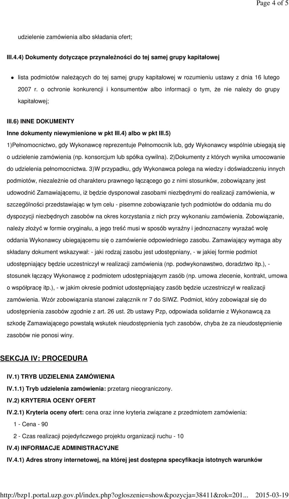 5) 1)Pełnomocnictwo, gdy Wykonawcę reprezentuje Pełnomocnik lub, gdy Wykonawcy wspólnie ubiegają się o udzielenie zamówienia (np. konsorcjum lub spółka cywilna).