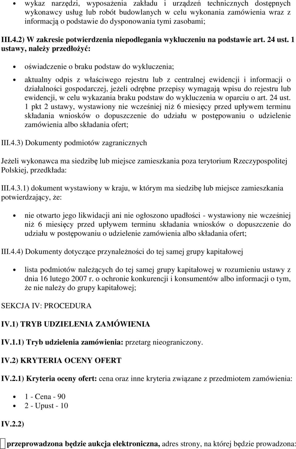 1 ustawy, należy przedłożyć: oświadczenie o braku podstaw do wykluczenia; aktualny odpis z właściwego rejestru lub z centralnej ewidencji i informacji o działalności gospodarczej, jeżeli odrębne