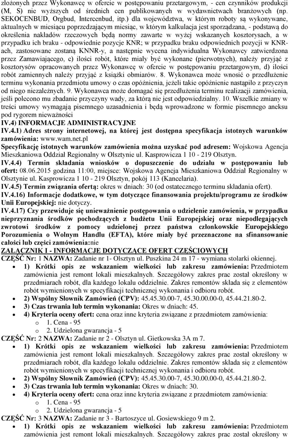 wskazanych ksztrysach, a w przypadku ich braku - dpwiednie pzycje KNR; w przypadku braku dpwiednich pzycji w KNRach, zastswane zstaną KNNR-y, a następnie wycena indywidualna Wyknawcy zatwierdzna