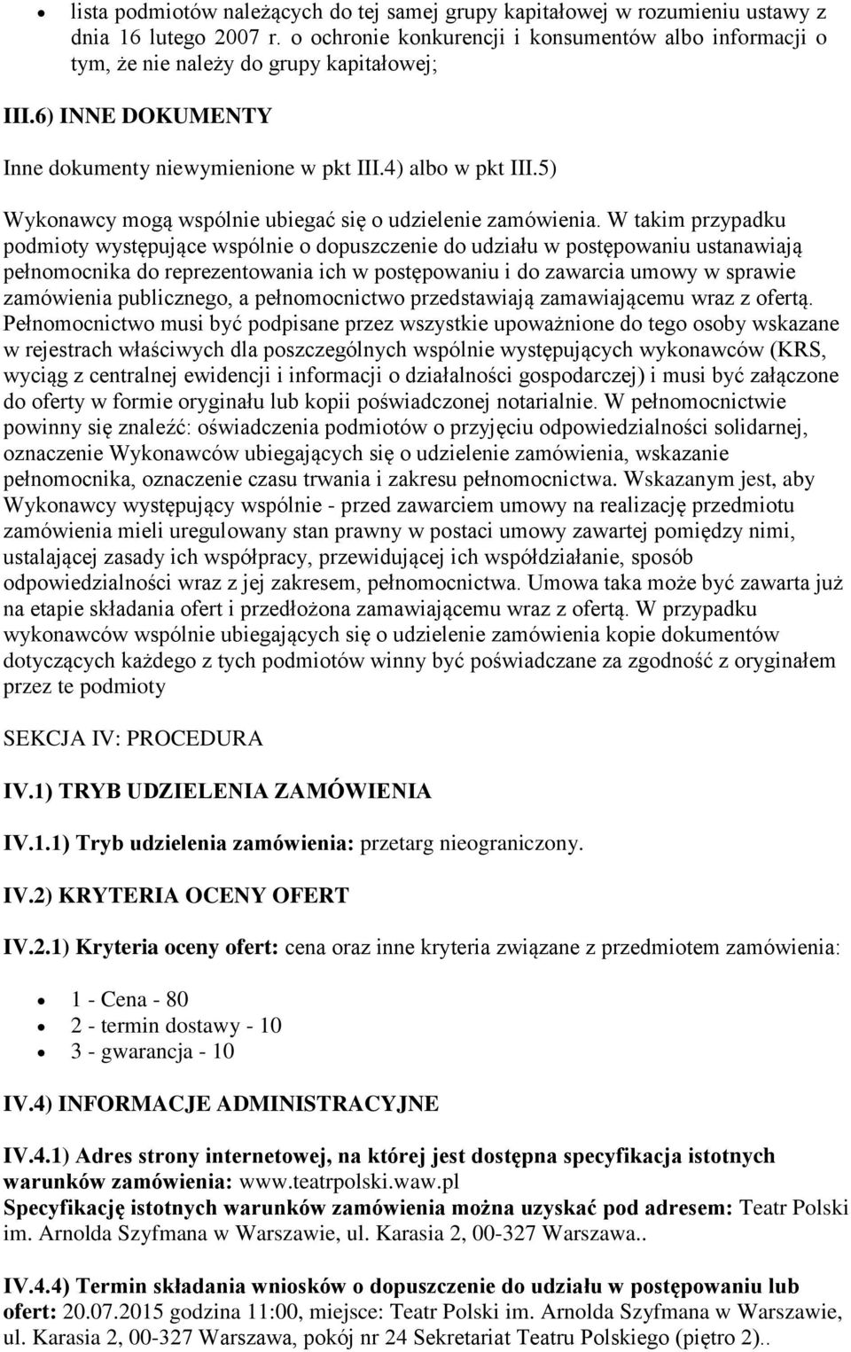 5) Wykonawcy mogą wspólnie ubiegać się o udzielenie zamówienia.