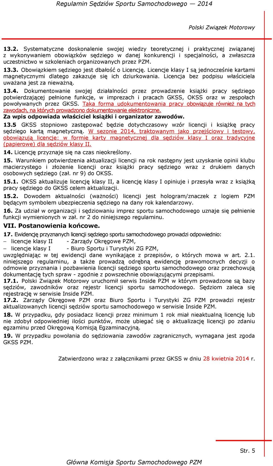 Licencja bez podpisu właściciela uważana jest za nieważną. 13.4.