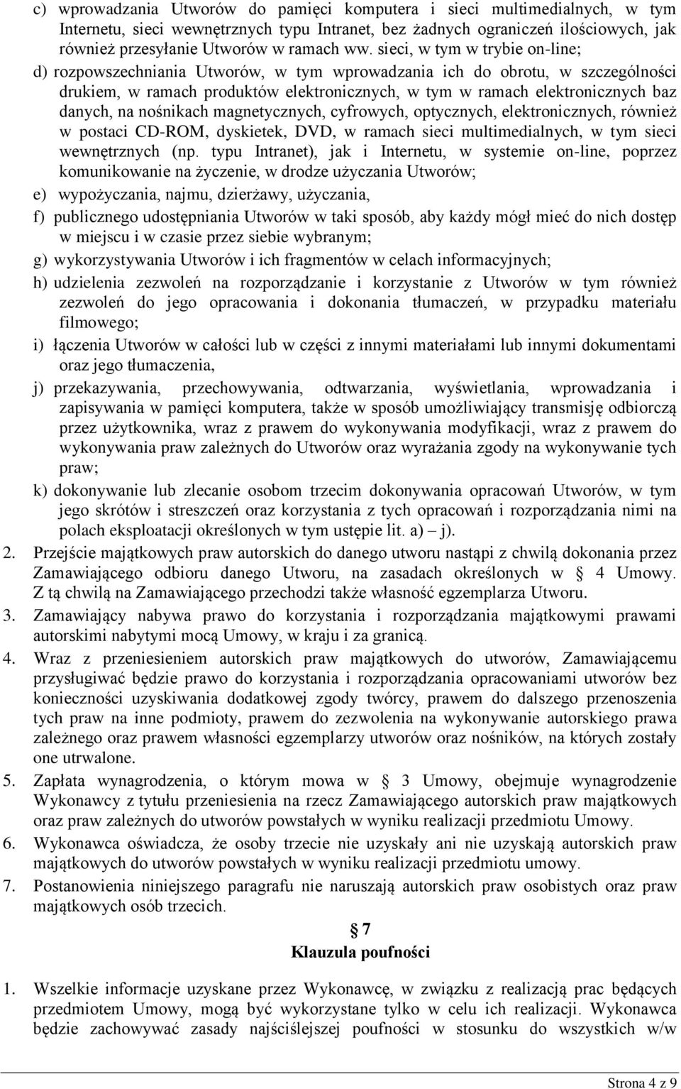 danych, na nośnikach magnetycznych, cyfrowych, optycznych, elektronicznych, również w postaci CD-ROM, dyskietek, DVD, w ramach sieci multimedialnych, w tym sieci wewnętrznych (np.