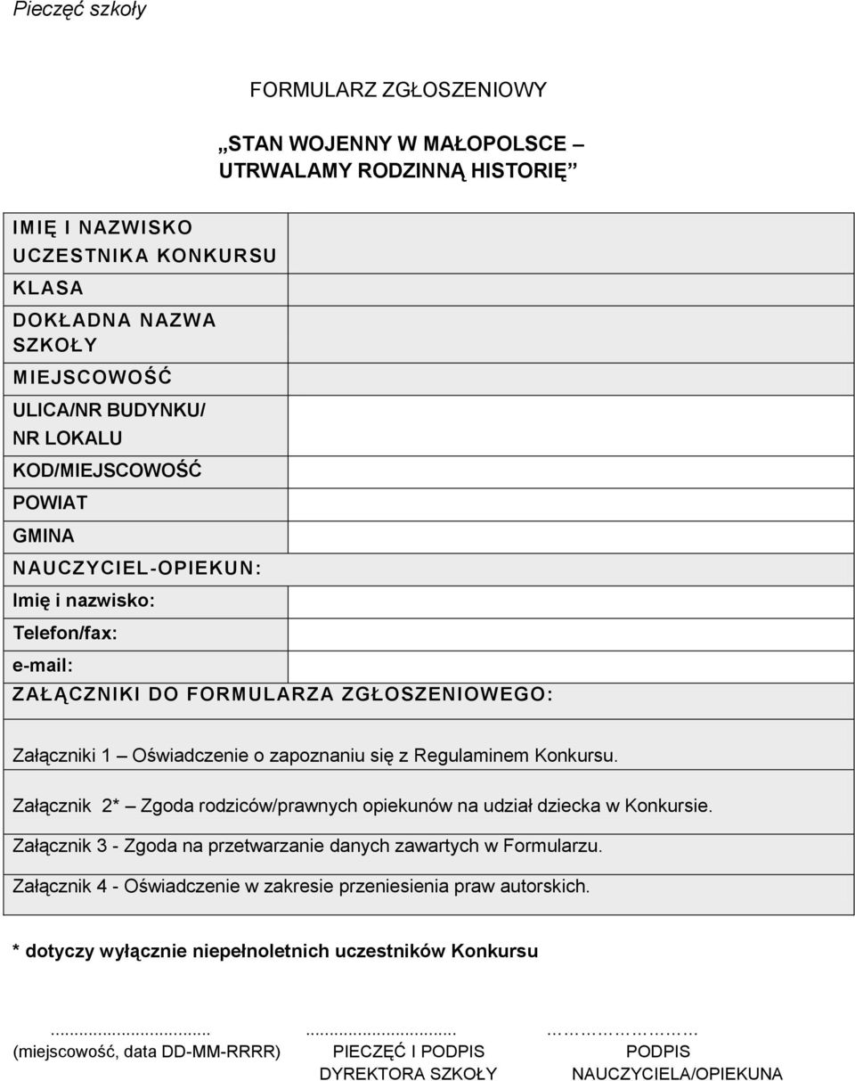 Regulaminem Konkursu. Załącznik 2* Zgoda rodziców/prawnych opiekunów na udział dziecka w Konkursie. Załącznik 3 - Zgoda na przetwarzanie danych zawartych w Formularzu.