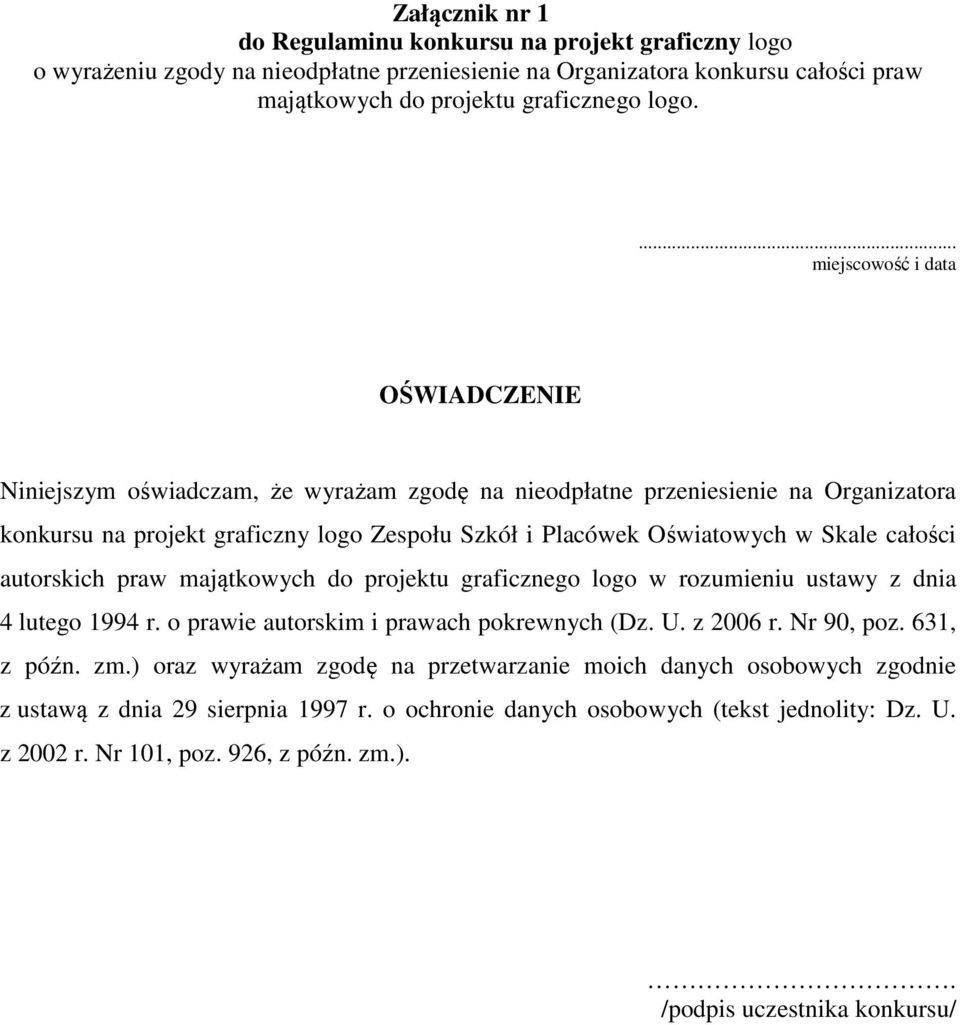 projektu graficznego logo w rozumieniu ustawy z dnia 4 lutego 1994 r. o prawie autorskim i prawach pokrewnych (Dz. U. z 2006 r. Nr 90, poz. 631, z późn. zm.