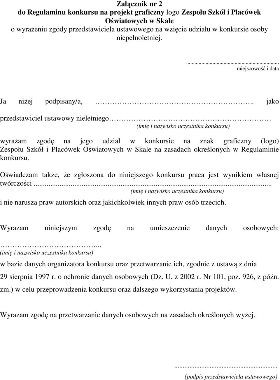 . jako przedstawiciel ustawowy nieletniego wyrażam zgodę na jego udział w konkursie na znak graficzny (logo) Zespołu Szkół i Placówek na zasadach określonych w Regulaminie konkursu.