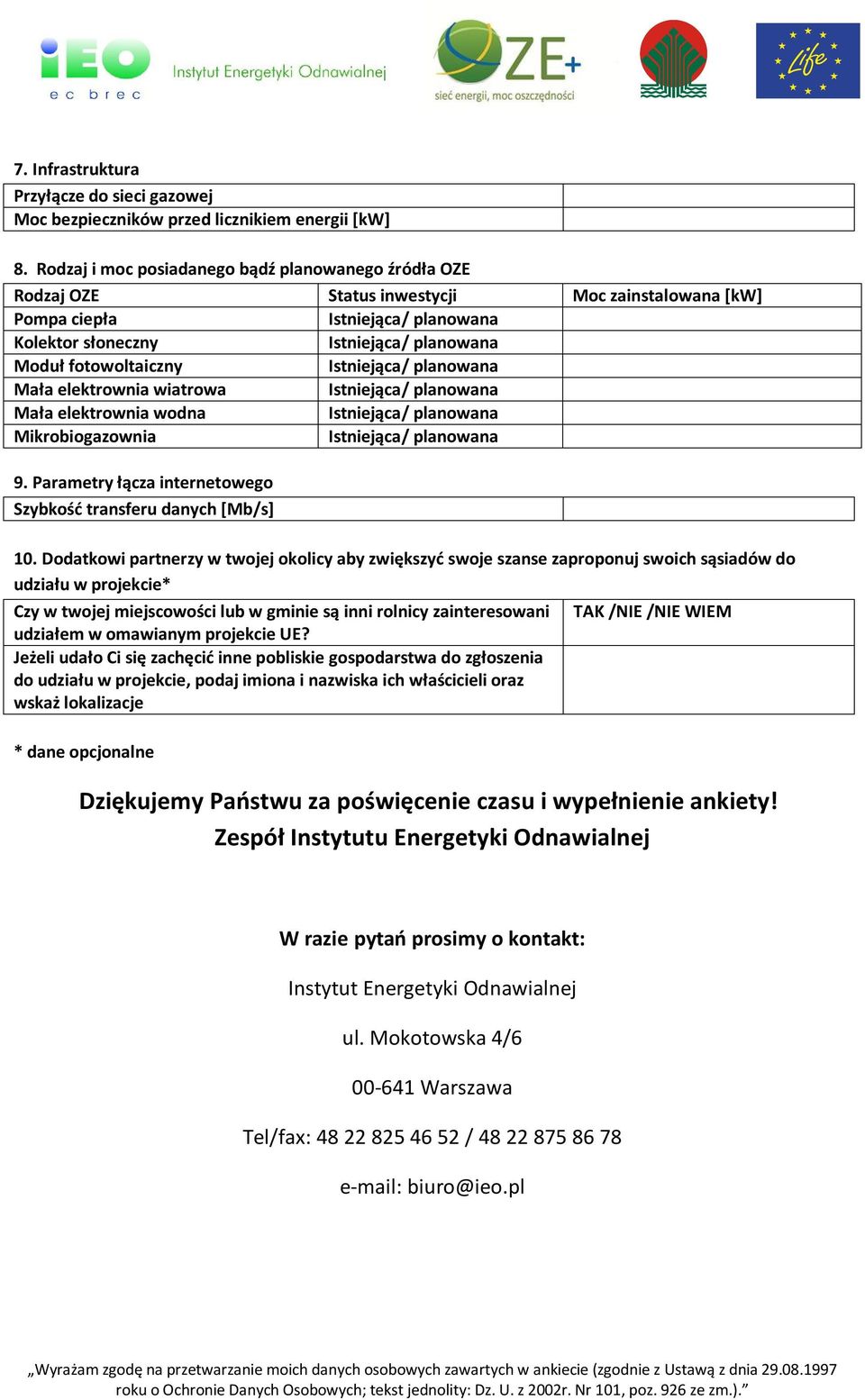 elektrownia wodna Mikrobiogazownia 9. Parametry łącza internetowego Szybkość transferu danych [Mb/s] 10.