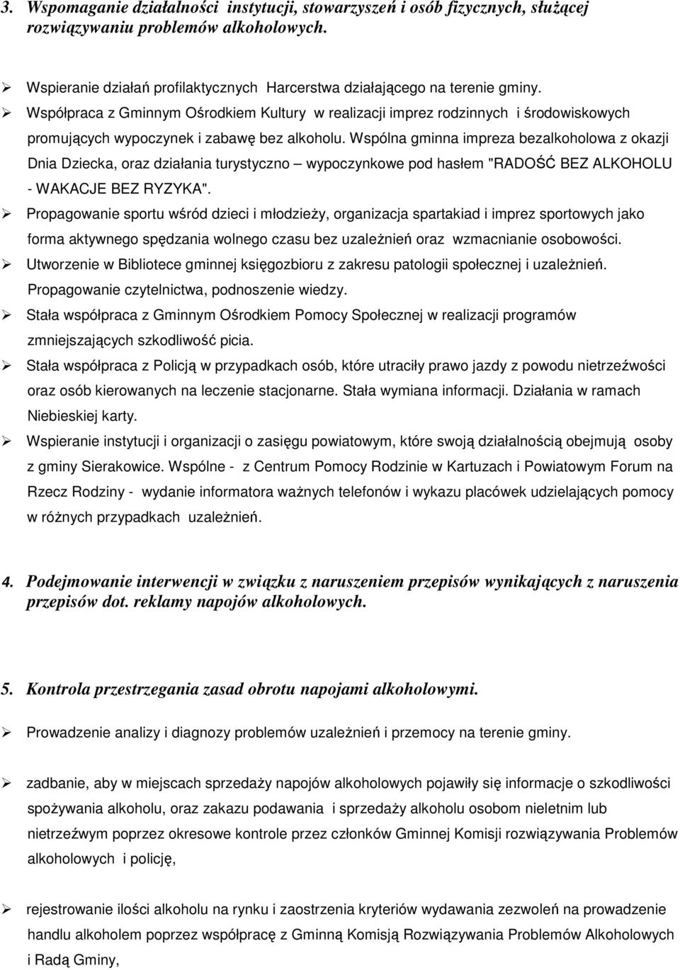 Wspólna gminna impreza bezalkoholowa z okazji Dnia Dziecka, oraz działania turystyczno wypoczynkowe pod hasłem "RADOŚĆ BEZ ALKOHOLU - WAKACJE BEZ RYZYKA".