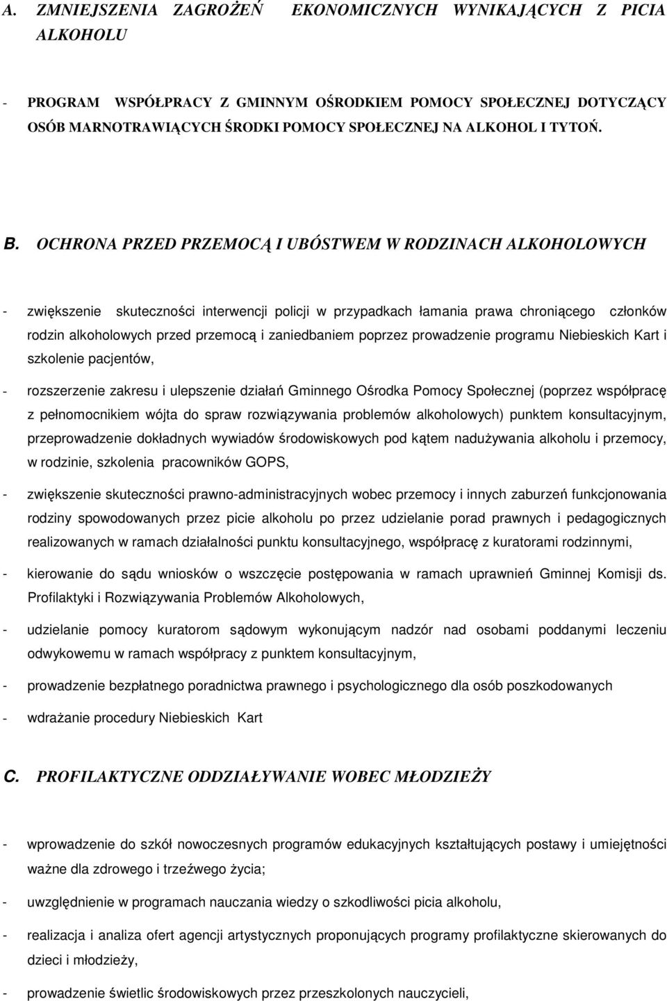 OCHRONA PRZED PRZEMOCĄ I UBÓSTWEM W RODZINACH ALKOHOLOWYCH - zwiększenie skuteczności interwencji policji w przypadkach łamania prawa chroniącego członków rodzin alkoholowych przed przemocą i