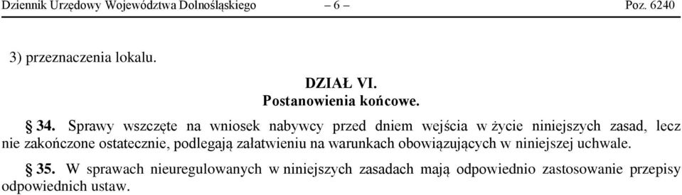 Sprawy wszczęte na wniosek nabywcy przed dniem wejścia w życie niniejszych zasad, lecz nie zakończone