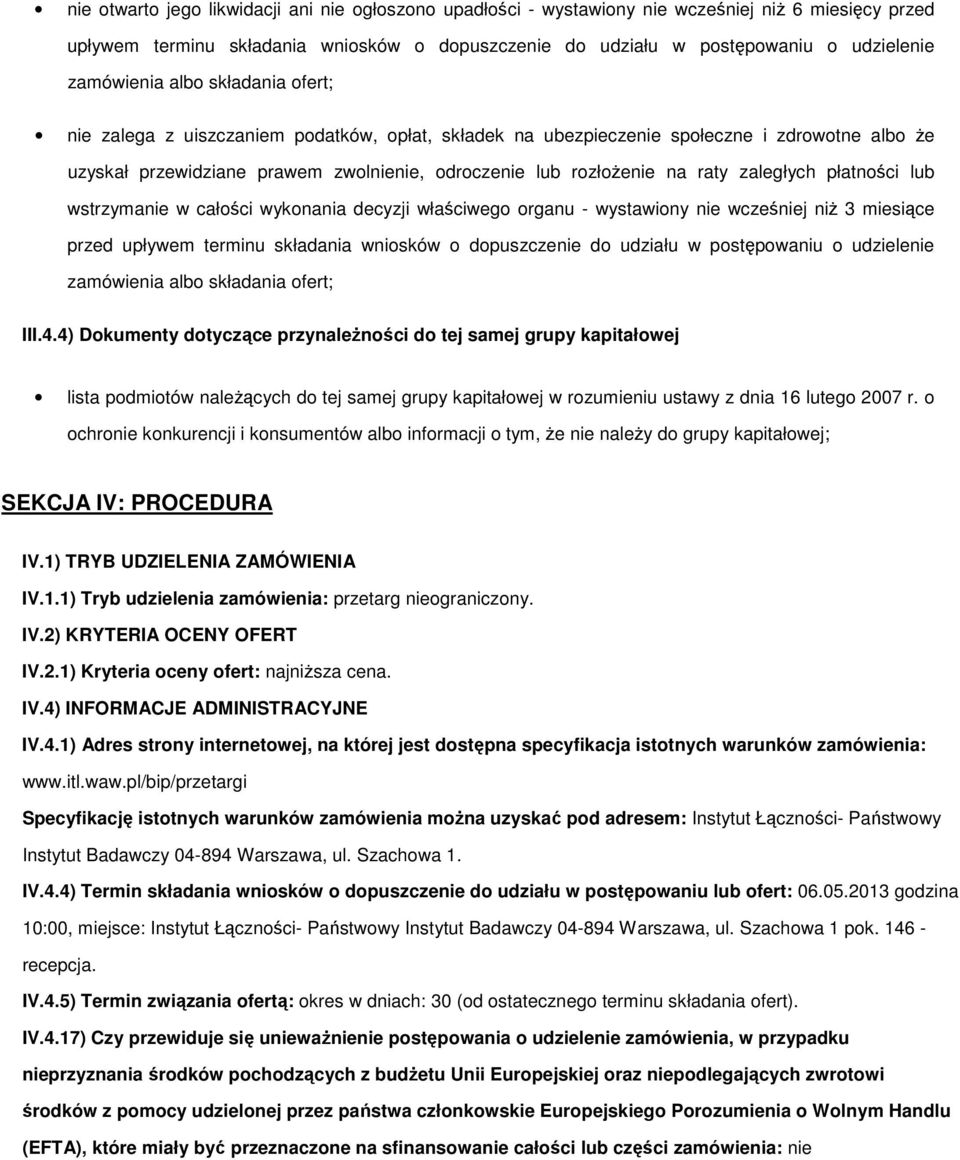 wstrzymanie w całści wyknania decyzji właściweg rganu - wystawiny nie wcześniej niż 3 miesiące przed upływem terminu składania wnisków dpuszczenie d udziału w pstępwaniu udzielenie zamówienia alb