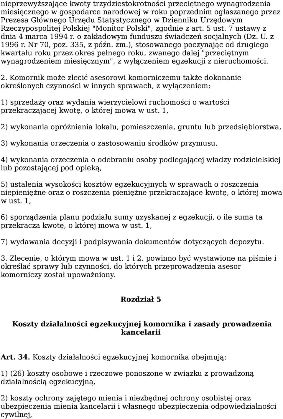 ), stosowanego poczynając od drugiego kwartału roku przez okres pełnego roku, zwanego dalej "przeciętnym wynagrodzeniem miesięcznym", z wyłączeniem egzekucji z nieruchomości. 2.