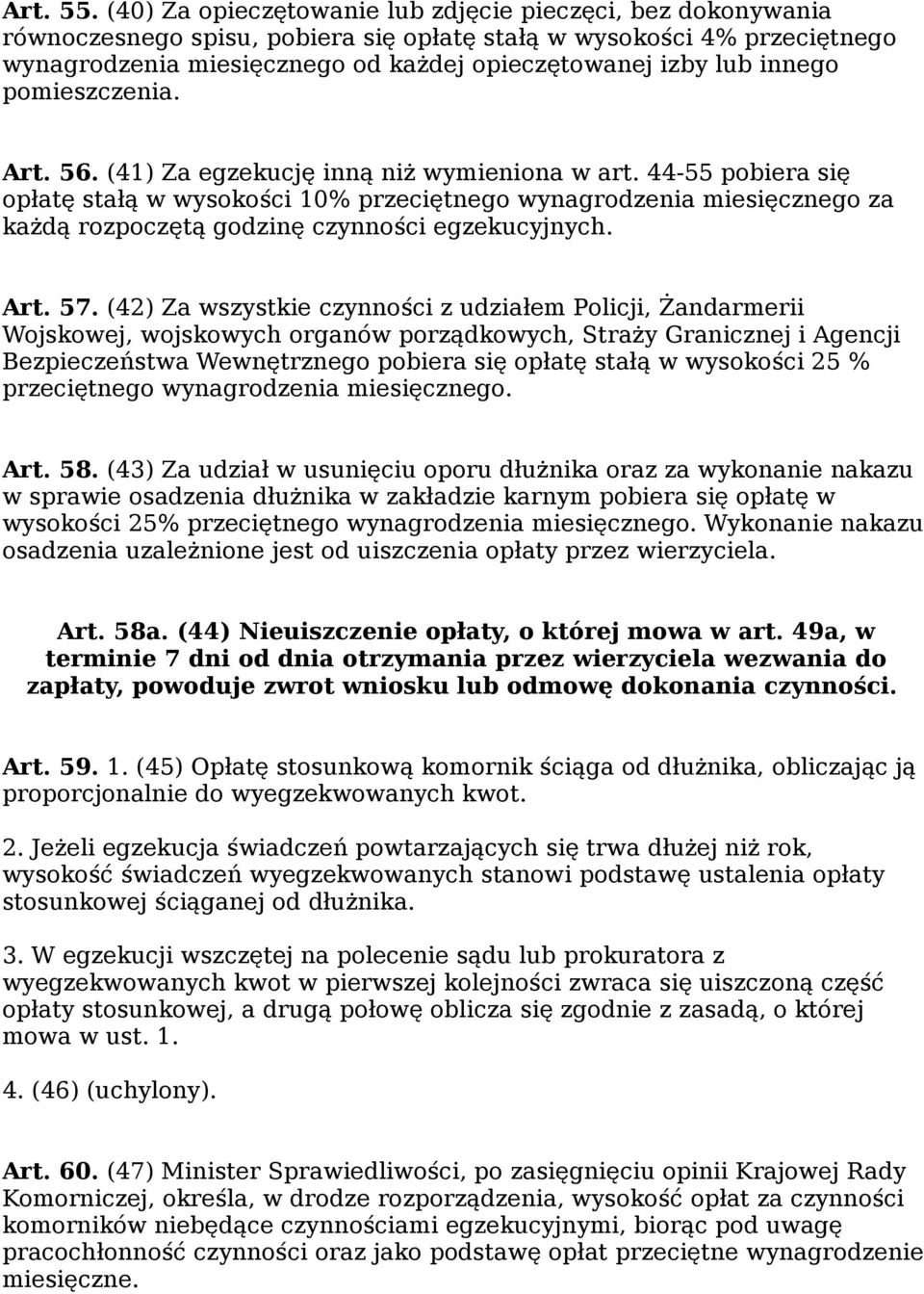innego pomieszczenia. Art. 56. (41) Za egzekucję inną niż wymieniona w art.
