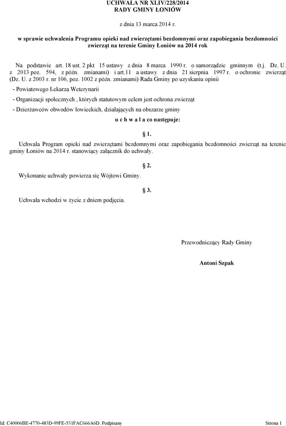 2 pkt 15 ustawy z dnia 8 marca 1990 r. o samorządzie gminnym (t.j. Dz. U. z 2013 poz. 594, z późn. zmianami) i art.11 a ustawy z dnia 21 sierpnia 1997 r. o ochronie zwierząt (Dz. U. z 2003 r.