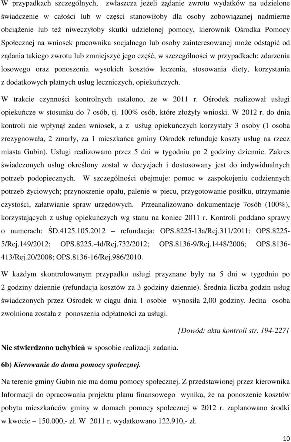 przypadkach: zdarzenia losowego oraz ponoszenia wysokich kosztów leczenia, stosowania diety, korzystania z dodatkowych płatnych usług leczniczych, opiekuńczych.