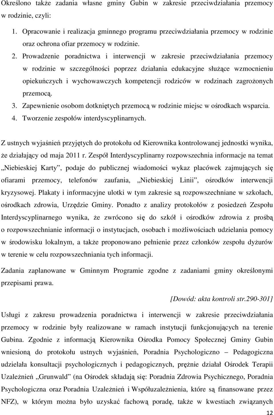 Prowadzenie poradnictwa i interwencji w zakresie przeciwdziałania przemocy w rodzinie w szczególności poprzez działania edukacyjne służące wzmocnieniu opiekuńczych i wychowawczych kompetencji