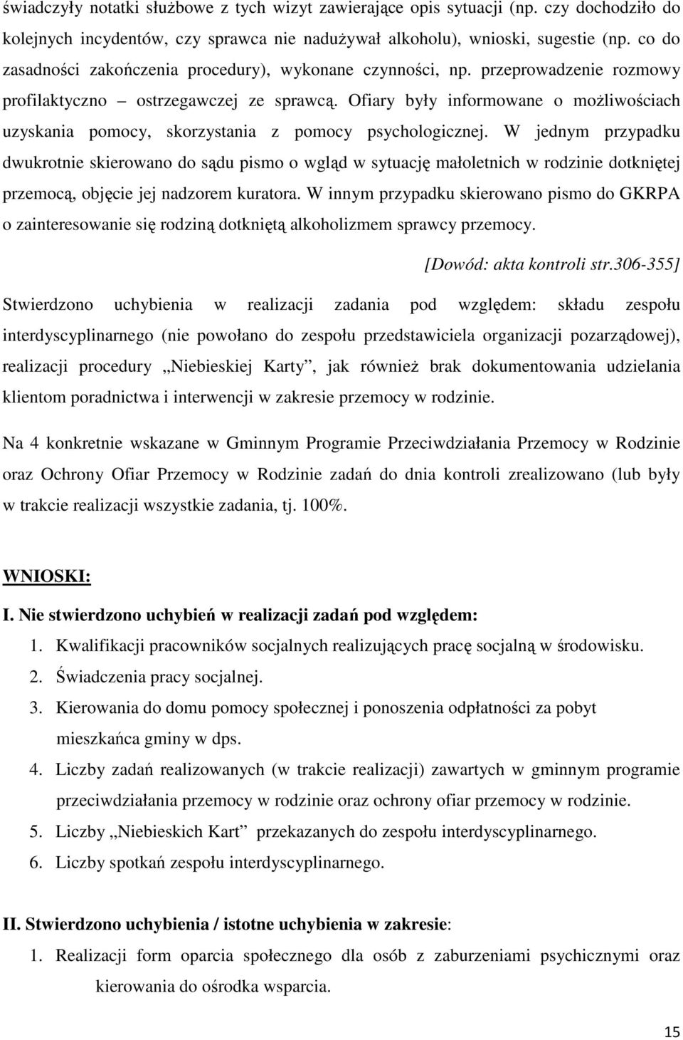 Ofiary były informowane o możliwościach uzyskania pomocy, skorzystania z pomocy psychologicznej.