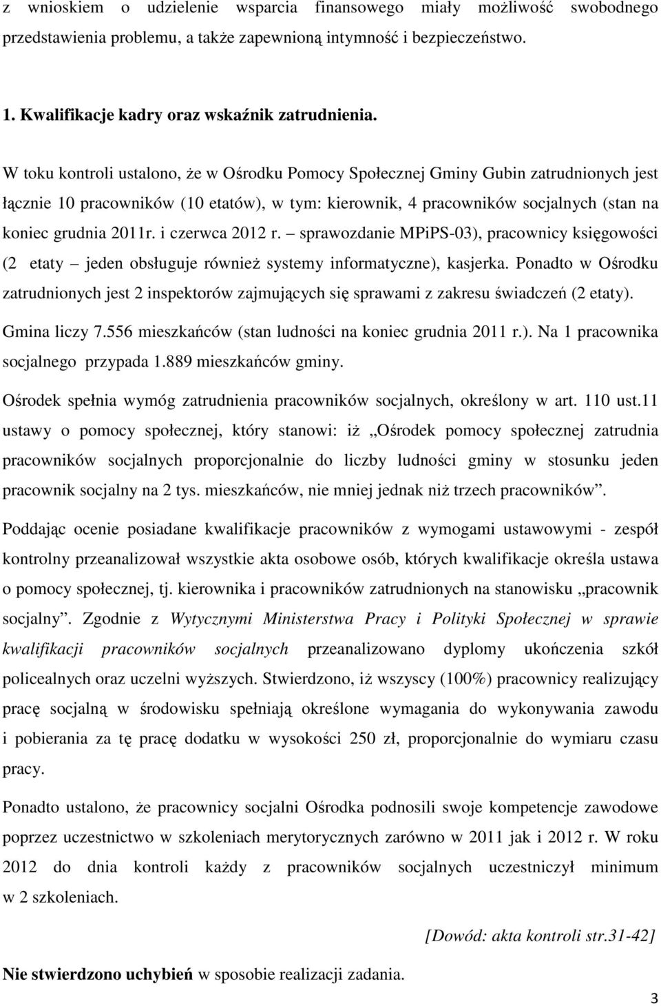 i czerwca 2012 r. sprawozdanie MPiPS-03), pracownicy księgowości (2 etaty jeden obsługuje również systemy informatyczne), kasjerka.