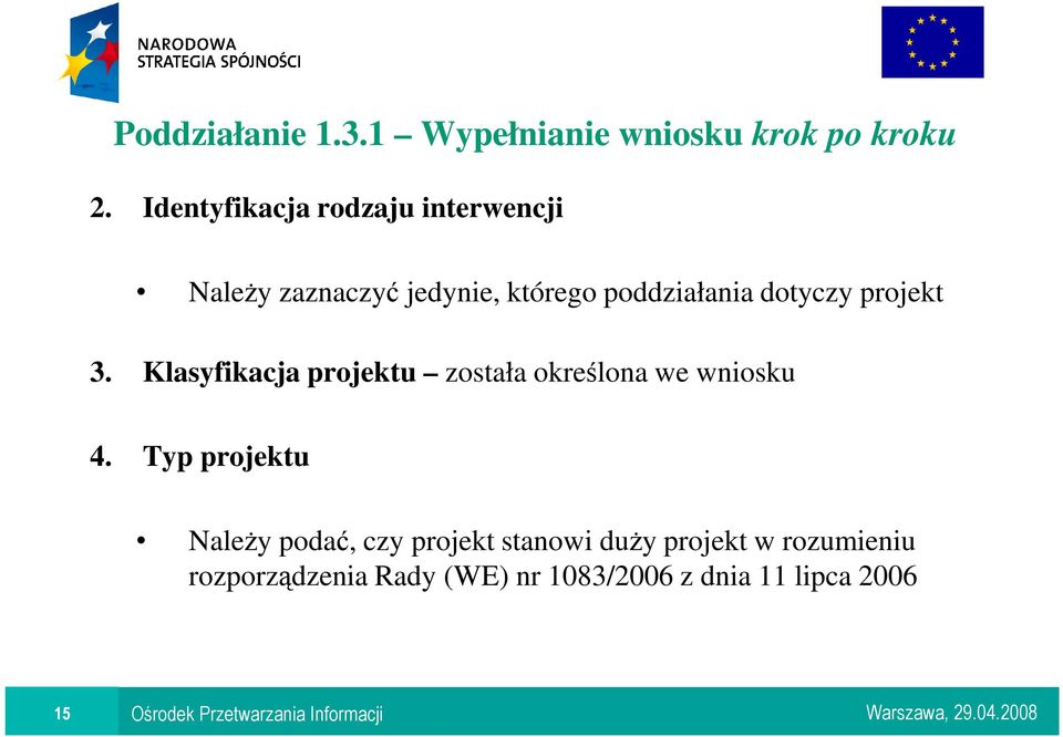 Klasyfikacja projektu została określona we wniosku 4.