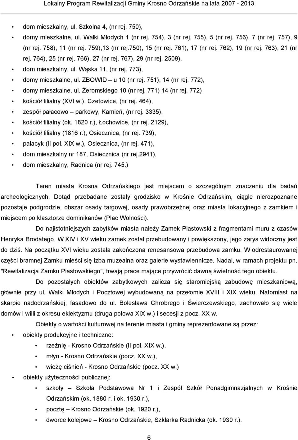 ZBOWID u 10 (nr rej. 751), 14 (nr rej. 772), domy mieszkalne, ul. Żeromskiego 10 (nr rej. 771) 14 (nr rej. 772) kościół filialny (XVI w.), Czetowice, (nr rej.