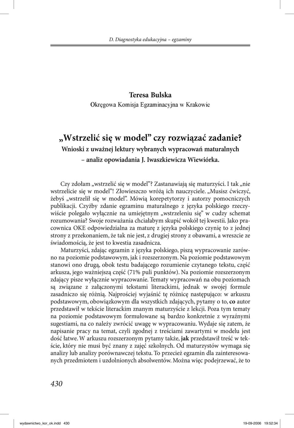 Musisz ćwiczyć, żebyś wstrzelił się w mode l. Mówią korepetytorzy i autorzy pomocniczych publikacji.