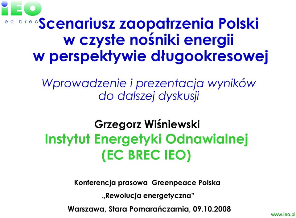 Grzegorz Wiśniewski Instytut Energetyki Odnawialnej (EC BREC IEO)