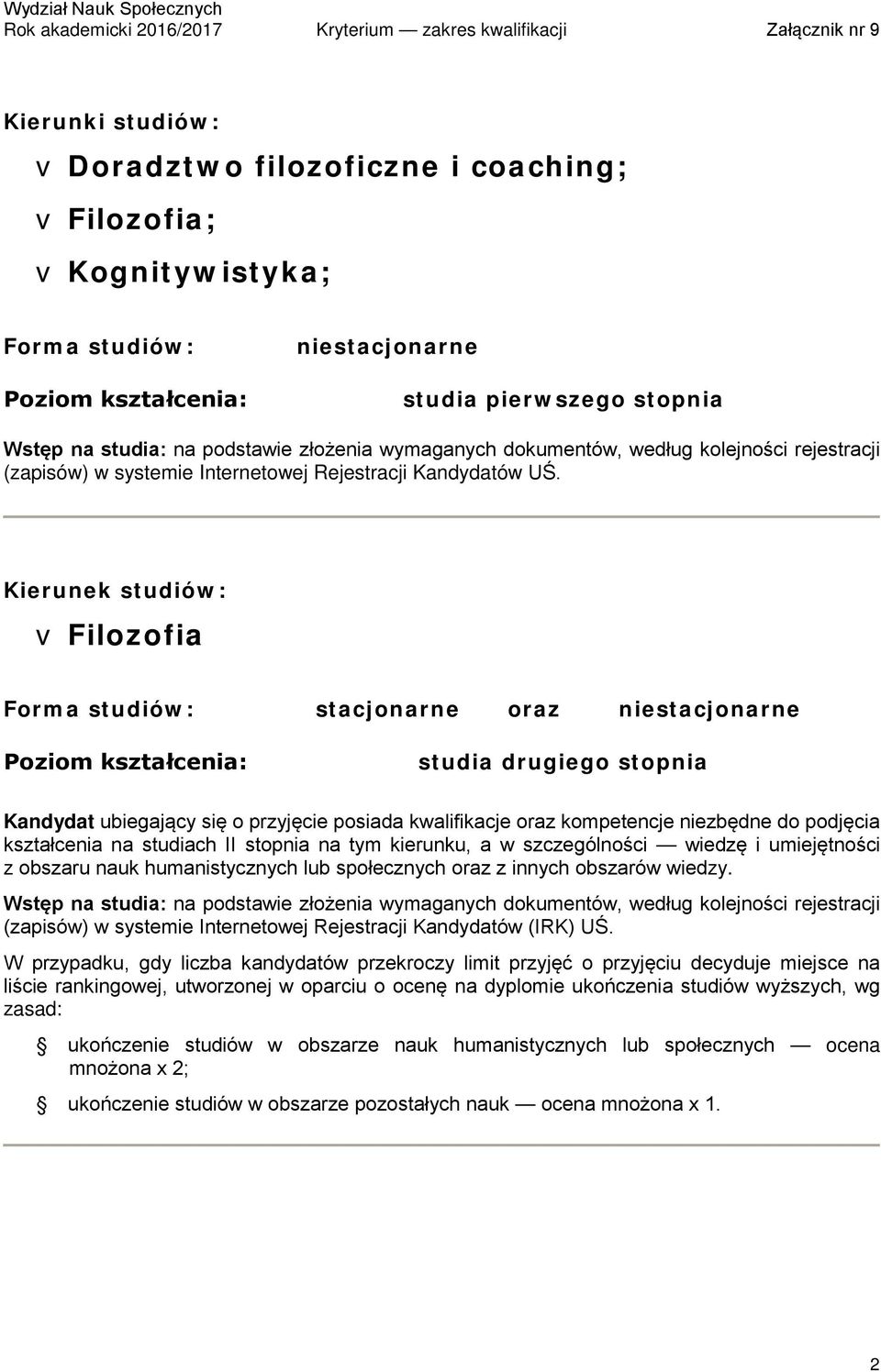 kierunku, a w szczególności wiedzę i umiejętności z obszaru nauk humanistycznych lub społecznych oraz z innych obszarów wiedzy.