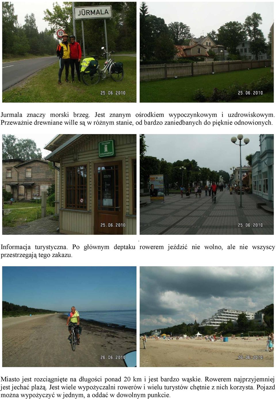 Po głównym deptaku rowerem jeździć nie wolno, ale nie wszyscy przestrzegają tego zakazu.