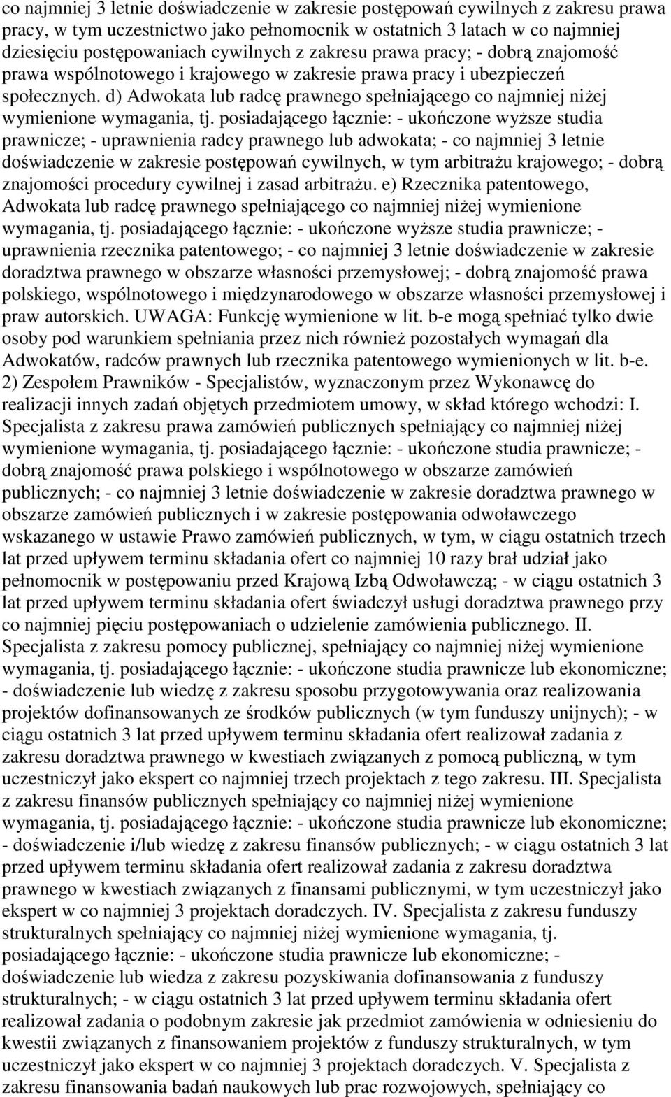 d) Adwokata lub radcę prawnego spełniającego co najmniej niŝej wymienione wymagania, tj.
