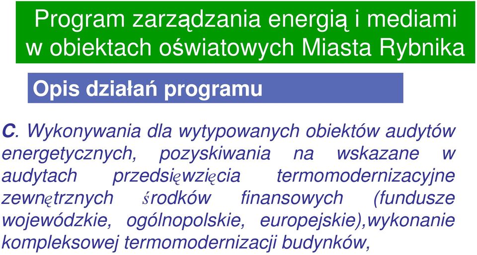 Wykonywania dla wytypowanych obiektów audytów energetycznych, pozyskiwania na wskazane w