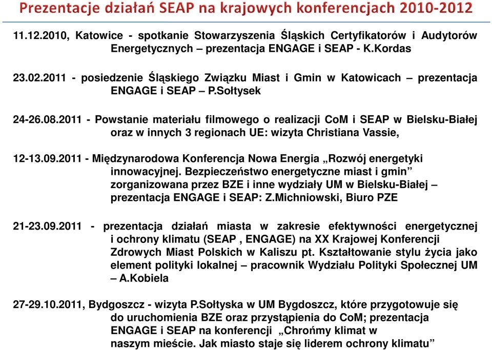 2011 - Powstanie materiału filmowego o realizacji CoM i SEAP w Bielsku-Białej oraz w innych 3 regionach UE: wizyta Christiana Vassie, 12-13.09.