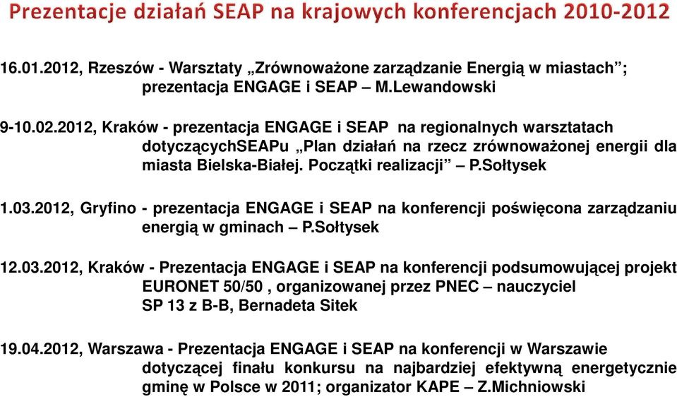 2012, Gryfino - prezentacja ENGAGE i SEAP na konferencji poświęcona zarządzaniu energią w gminach P.Sołtysek 12.03.