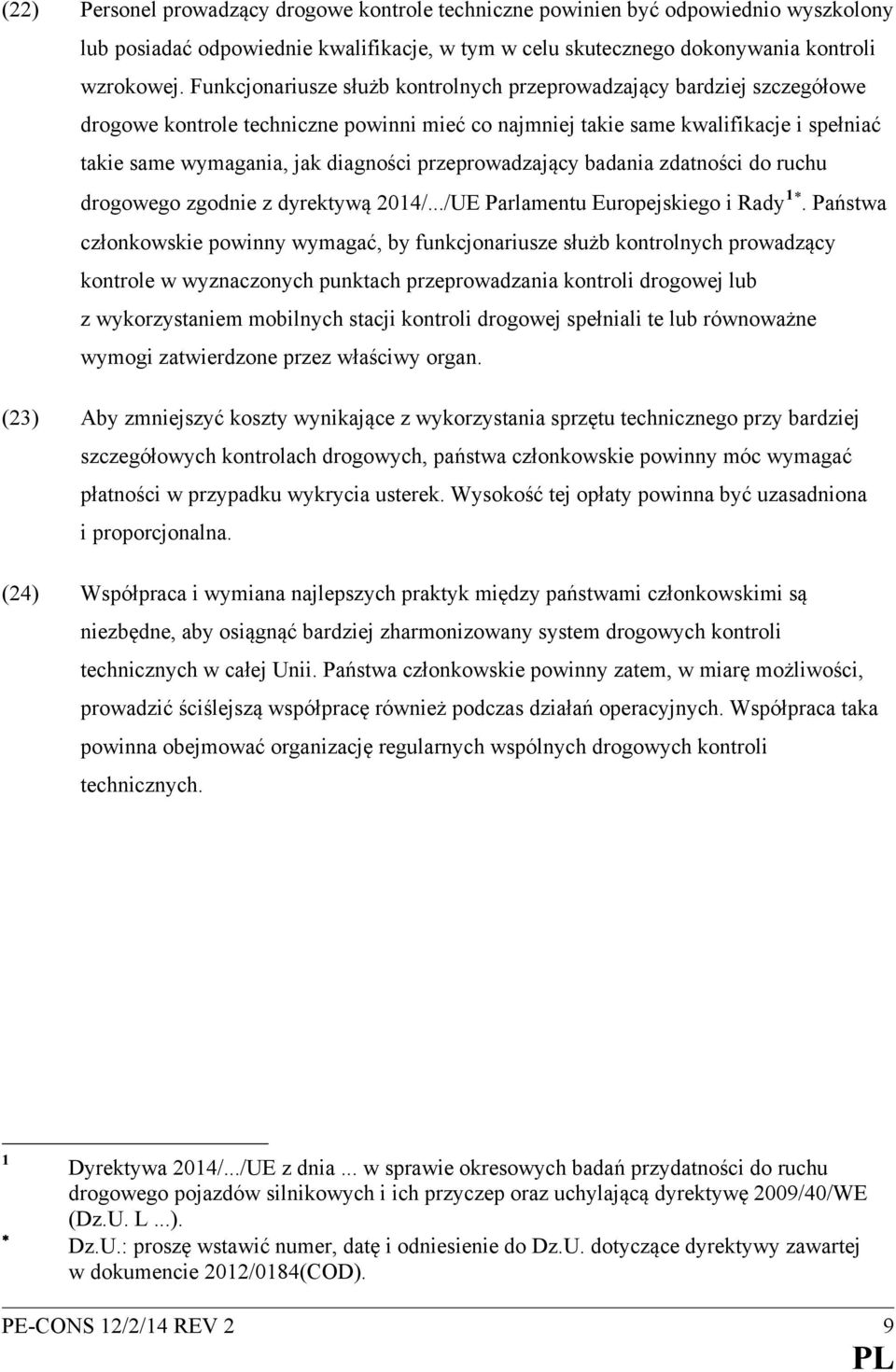 przeprowadzający badania zdatności do ruchu drogowego zgodnie z dyrektywą 2014/.../UE Parlamentu Europejskiego i Rady 1.