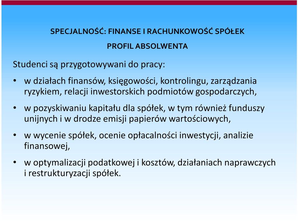 dla spółek, w tym również funduszy unijnych i w drodze emisji papierów wartościowych, w wycenie spółek, ocenie