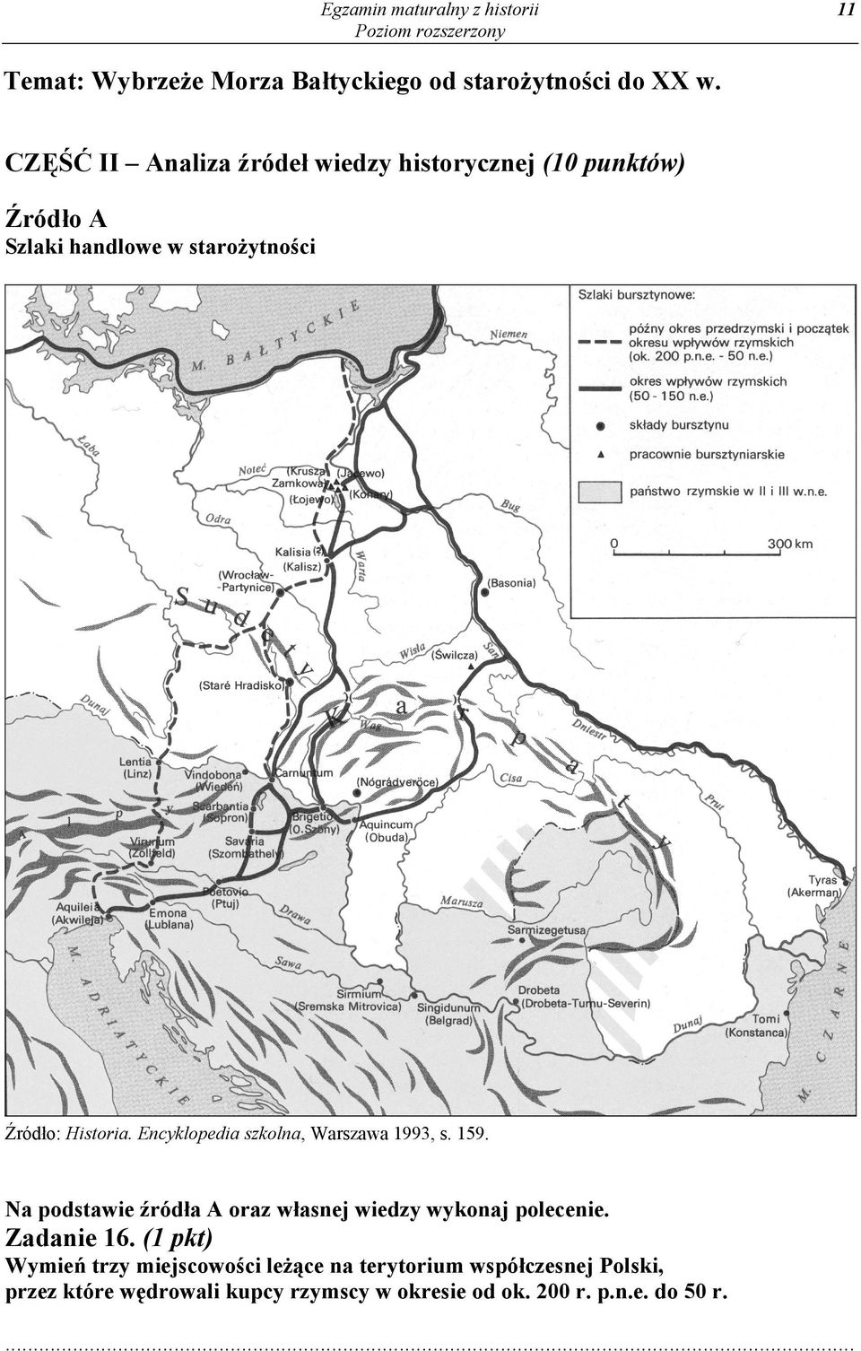 Encyklopedia szkolna, Warszawa 1993, s. 159. Na podstawie źródła A oraz własnej wiedzy wykonaj polecenie. Zadanie 16.
