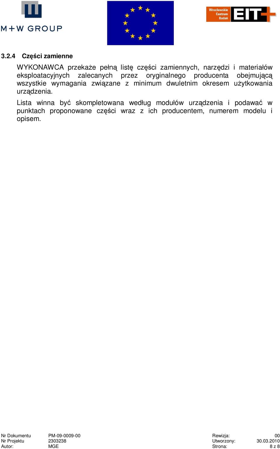 Lista winna by skompletowana wed ug modu ów urz dzenia i podawa w punktach proponowane cz ci wraz z ich producentem,