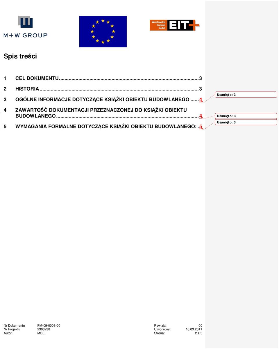 .. 4 4 ZAWARTO DOKUMENTACJI PRZEZNACZONEJ DO KSI KI OBIEKTU BUDOWLANEGO.