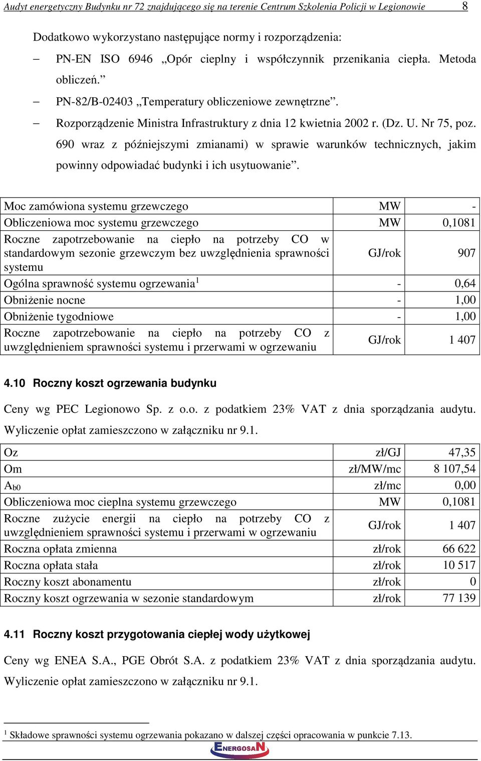690 wraz z późniejszymi zmianami) w sprawie warunków technicznych, jakim powinny odpowiadać budynki i ich usytuowanie.
