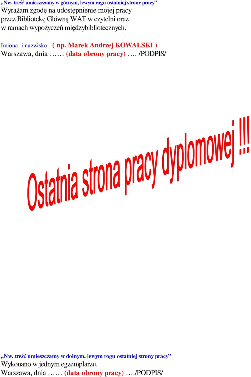 Marek Andrzej KOWALSKI ) Warszawa, dnia (data obrony pracy). /PODPIS/ Nw.