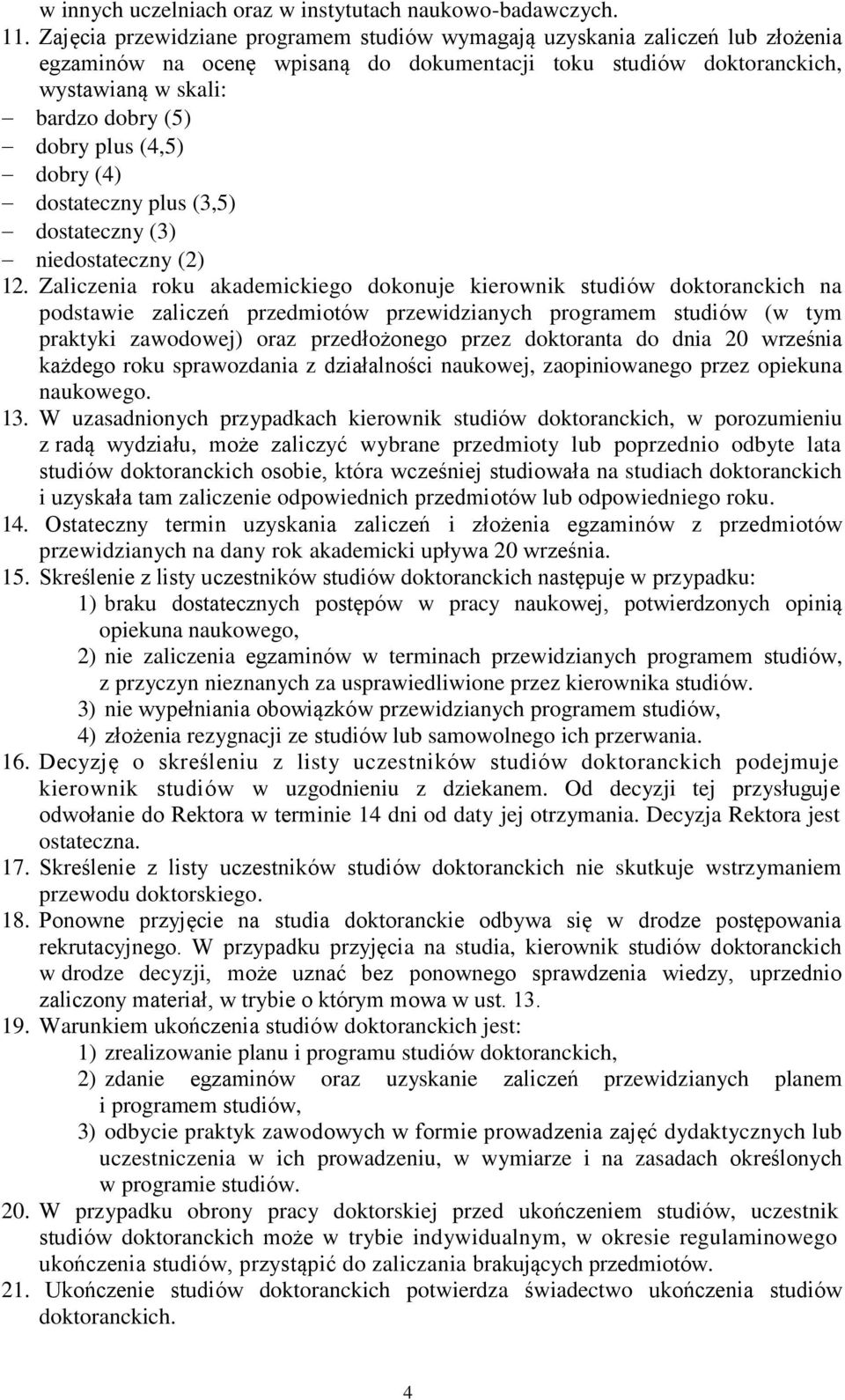 (4,5) dobry (4) dostateczny plus (3,5) dostateczny (3) niedostateczny (2) 12.