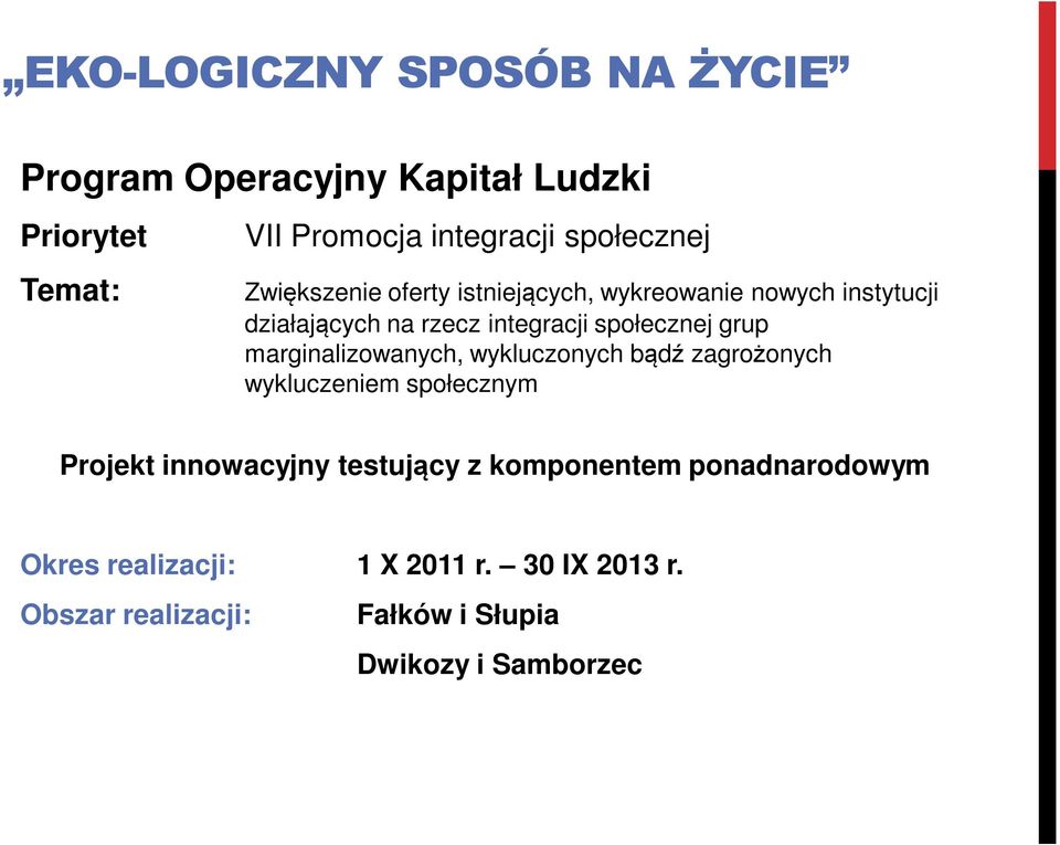 marginalizowanych, wykluczonych bądź zagrożonych wykluczeniem społecznym Projekt innowacyjny testujący z