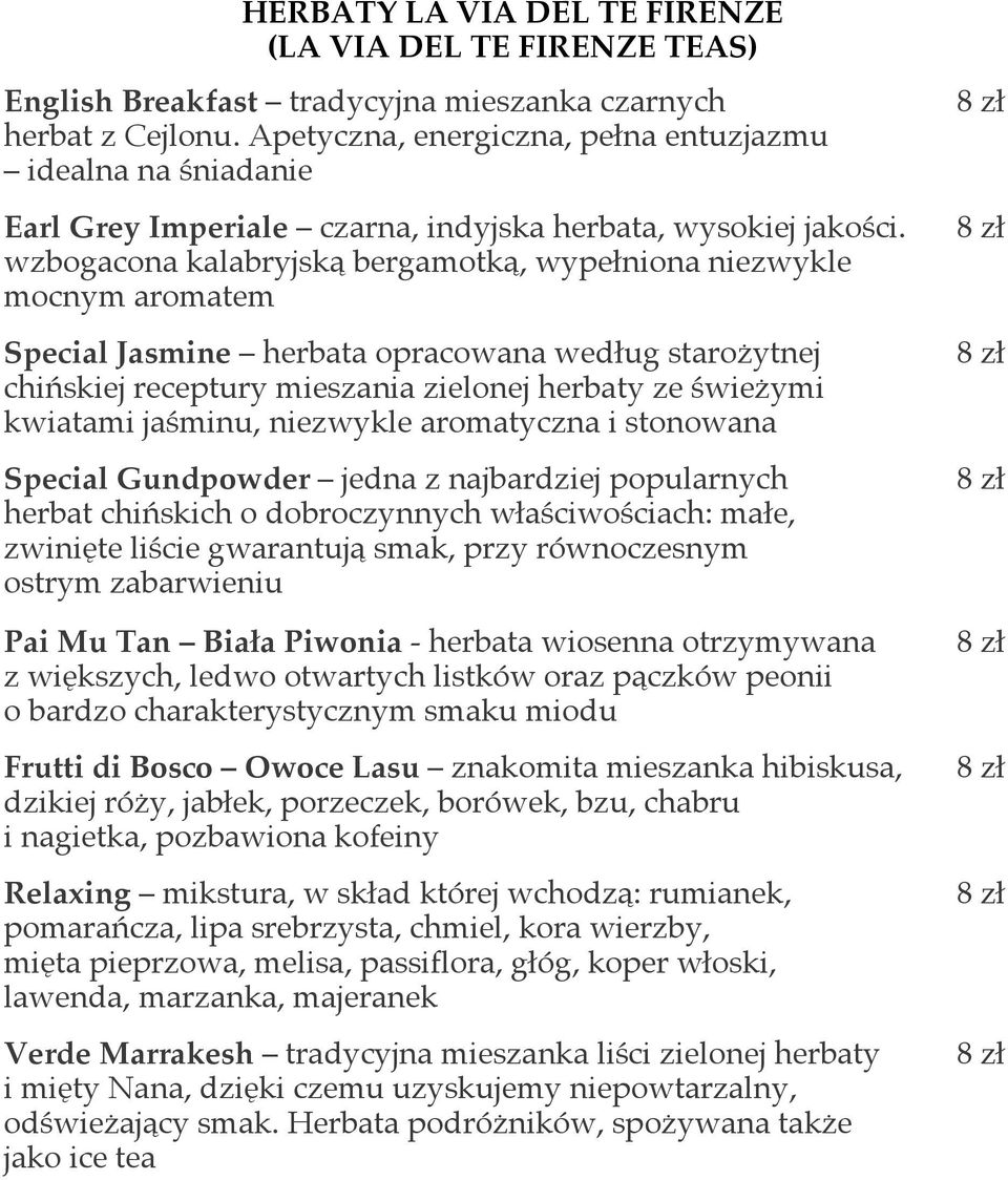 wzbogacona kalabryjską bergamotką, wypełniona niezwykle mocnym aromatem Special Jasmine herbata opracowana według starożytnej chińskiej receptury mieszania zielonej herbaty ze świeżymi kwiatami