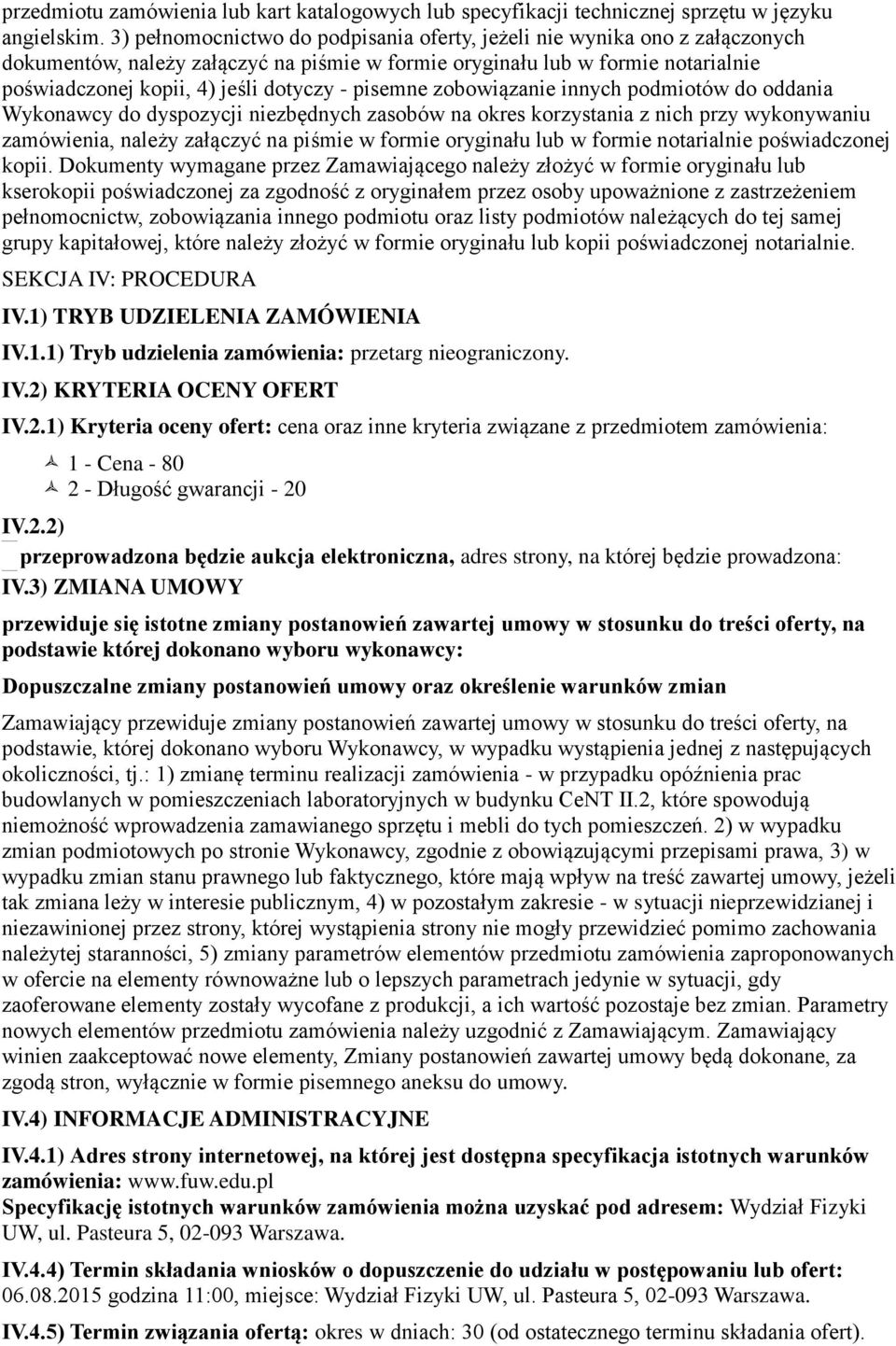 pisemne zobowiązanie innych podmiotów do oddania Wykonawcy do dyspozycji niezbędnych zasobów na okres korzystania z nich przy wykonywaniu zamówienia, należy załączyć na piśmie w formie oryginału lub