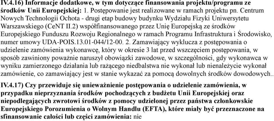 2) współfinansowanego przez Unię Europejską ze środków Europejskiego Funduszu Rozwoju Regionalnego w ramach Programu Infrastruktura i Środowisko, numer umowy UDA-POIS.13.01-044/12-00. 2.